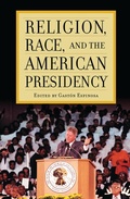 Cover: Religion, Race, and the American Presidency - Rowman & Littlefield Publishers