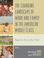 Cover: The Changing Landscape of Work and Family in the American Middle Class - Lexington Books