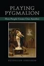 Cover: Playing Pygmalion - Jason Aronson, Inc.
