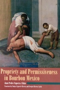 Cover: Propriety and Permissiveness in Bourbon Mexico - Rowman & Littlefield Publishers
