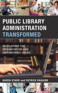Enlarge image Cover: Public Library Administration Transformed - Rowman & Littlefield Publishers