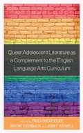 Cover: Queer Adolescent Literature as a Complement to the English Language Arts Curriculum - Rowman & Littlefield Publishers
