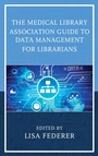 Cover: The Medical Library Association Guide to Data Management for Librarians - Rowman & Littlefield Publishers