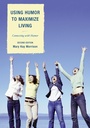 Cover: Using Humor to Maximize Living - Rowman & Littlefield Education
