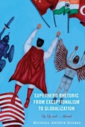 Cover: Superhero Rhetoric from Exceptionalism to Globalization - Lexington Books