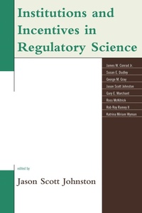 Enlarge image Cover: Institutions and Incentives in Regulatory Science - Lexington Books
