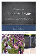 Cover: Interpreting the Civil War at Museums and Historic Sites - Rowman & Littlefield Publishers