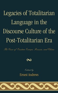 Enlarge image Cover: Legacies of Totalitarian Language in the Discourse Culture of the Post-Totalitarian Era - Lexington Books