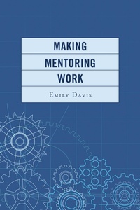 Enlarge image Cover: Making Mentoring Work - Rowman & Littlefield Publishers