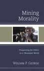 Cover: Mining Morality - Lexington Books/Fortress Academic