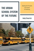 Cover: The Urban School System of the Future - Rowman & Littlefield Education