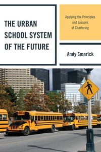 Enlarge image Cover: The Urban School System of the Future - Rowman & Littlefield Education