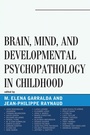 Cover: Brain, Mind, and Developmental Psychopathology in Childhood - Jason Aronson, Inc.