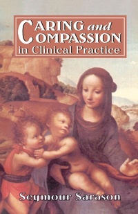 Enlarge image Cover: Caring and Compassion in Clinical Practice - Jason Aronson, Inc.