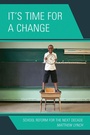 Cover: It's Time for a Change - Rowman & Littlefield Education