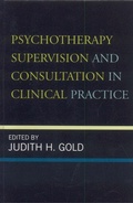 Cover: Psychotherapy Supervision and Consultation in Clinical Practice - Jason Aronson, Inc.