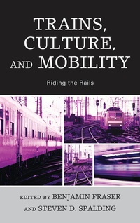 Enlarge image Cover: Trains, Culture, and Mobility - Lexington Books