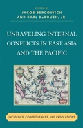 Cover: Unraveling Internal Conflicts in East Asia and the Pacific - Lexington Books