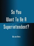 Cover: So You Want To Be A Superintendent? - Bloomsbury eBooks US