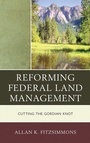 Cover: Reforming Federal Land Management - Rowman & Littlefield Publishers