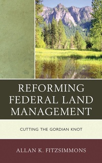 Enlarge image Cover: Reforming Federal Land Management - Rowman & Littlefield Publishers