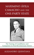 Bild: Maximino Avila Camacho and the One-Party State - Lexington Books