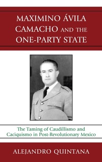 Bild: Maximino Avila Camacho and the One-Party State - Lexington Books