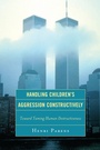 Cover: Handling Children's Aggression Constructively - Jason Aronson, Inc.
