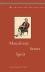 Cover: Masculinity, Senses, Spirit - Bucknell University Press,U.S.