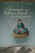 Cover: Feminism and the Politics of Travel after the Enlightenment - Bucknell University Press,U.S.