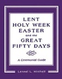 Cover: Lent, Holy Week, Easter and the Great Fifty Days - Cowley Publications,U.S.