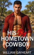 Cover: His Big Hometown Cowboy (Bigger is Best) - William Gayheart