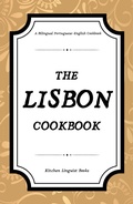 Bild: The Lisbon Cookbook: A Bilingual Portuguese-English Cookbook - Kitchen Linguist Books