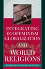 Cover: Integrating Ecofeminism, Globalization, and World Religions - Rowman & Littlefield Publishers