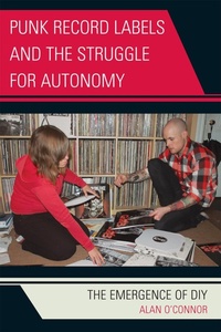 Enlarge image Cover: Punk Record Labels and the Struggle for Autonomy - Bloomsbury eBooks US