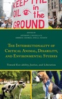 Cover: The Intersectionality of Critical Animal, Disability, and Environmental Studies - Lexington Books