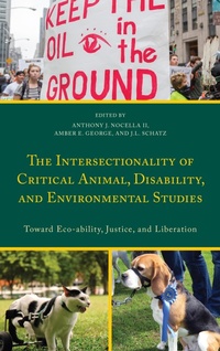 Enlarge image Cover: The Intersectionality of Critical Animal, Disability, and Environmental Studies - Lexington Books