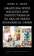 Cover: Grappling with Societies and Institutions in an Era of Socio-Ecological Crisis - Lexington Books