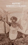 Cover: Mapping Gendered Ecologies - Bloomsbury eBooks US