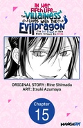 Cover: In Her Fifth Life, the Villainess Lives With the Evil Dragon -The Evil Dragon of Ruin Wants to Spoil His Bride- #015 - Square Enix