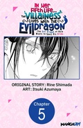 Cover: In Her Fifth Life, the Villainess Lives With the Evil Dragon -The Evil Dragon of Ruin Wants to Spoil His Bride- #005 - Square Enix