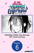Cover: In Her Fifth Life, the Villainess Lives With the Evil Dragon -The Evil Dragon of Ruin Wants to Spoil His Bride- #006 - Square Enix