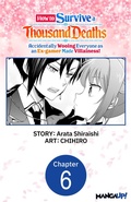 Cover: How to Survive a Thousand Deaths: Accidentally Wooing Everyone as an Ex-gamer Made Villainess! #006 - Square Enix