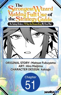 Enlarge image Cover: The Strongest Wizard Making Full Use of the Strategy Guide -No Taking Orders, I'll Slay the Demon King My Own Way- #051 - Square Enix