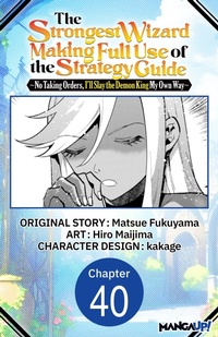 Enlarge image Cover: The Strongest Wizard Making Full Use of the Strategy Guide -No Taking Orders, I'll Slay the Demon King My Own Way- #040 - Square Enix