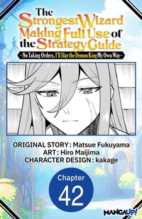 Enlarge image Cover: The Strongest Wizard Making Full Use of the Strategy Guide -No Taking Orders, I'll Slay the Demon King My Own Way- #042 - Square Enix