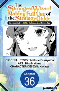 Enlarge image Cover: The Strongest Wizard Making Full Use of the Strategy Guide -No Taking Orders, I'll Slay the Demon King My Own Way- #036 - Square Enix