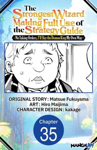 Enlarge image Cover: The Strongest Wizard Making Full Use of the Strategy Guide -No Taking Orders, I'll Slay the Demon King My Own Way- #035 - Square Enix