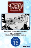 Cover: Reincarnation of the Unrivalled Time Mage: The Underachiever at the Magic Academy Turns Out to Be the Strongest Mage Who Controls Time! #016 - Square Enix