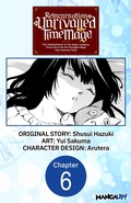 Cover: Reincarnation of the Unrivalled Time Mage: The Underachiever at the Magic Academy Turns Out to Be the Strongest Mage Who Controls Time! #006 - Square Enix